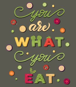 YOU ARE WHAT YOU EAT